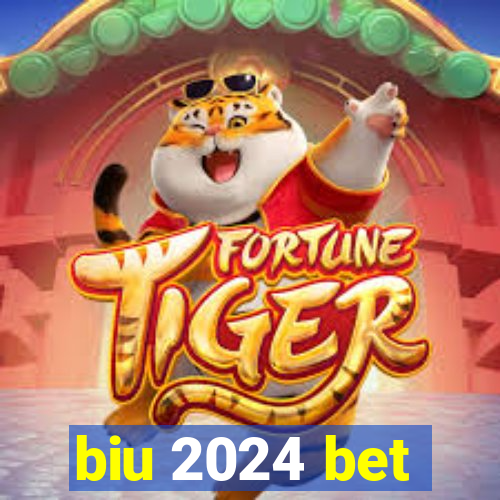 biu 2024 bet